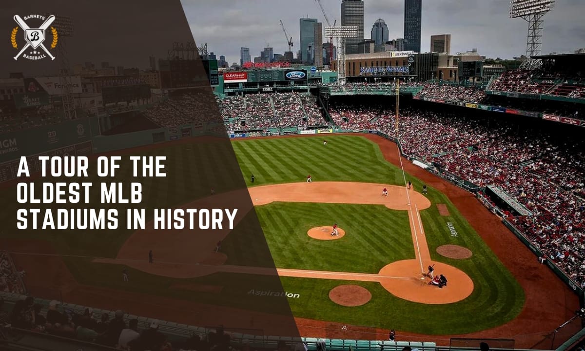 Oldest MLB Stadiums in History