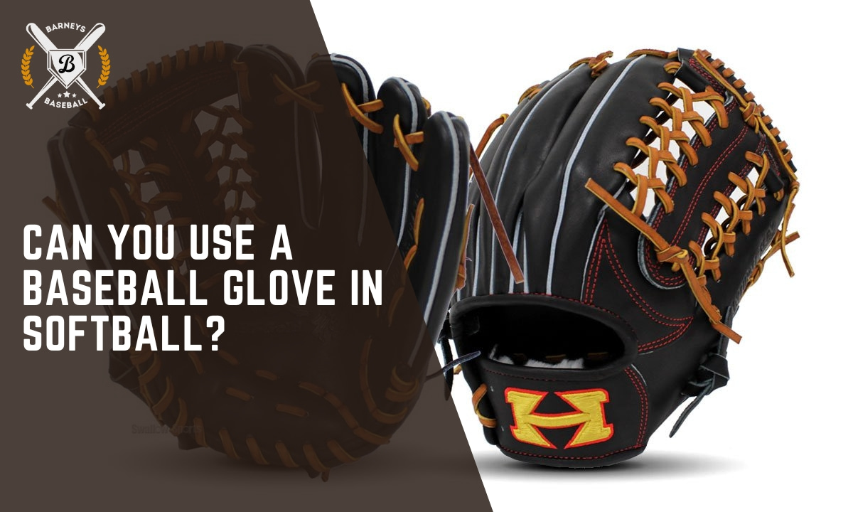 Can You Use a Baseball Glove in Softball
