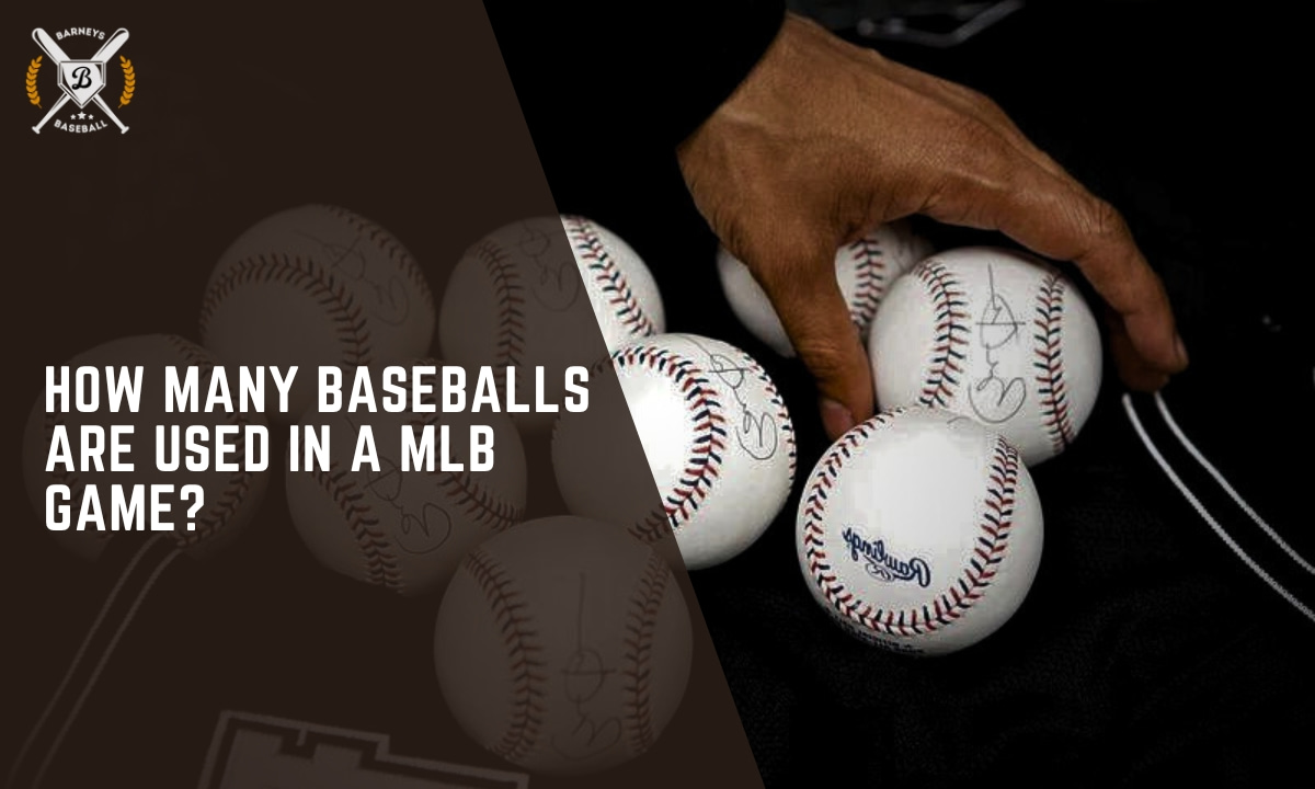 how many baseballs are used in a MLB game