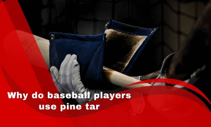 Why do baseball player use pine tar