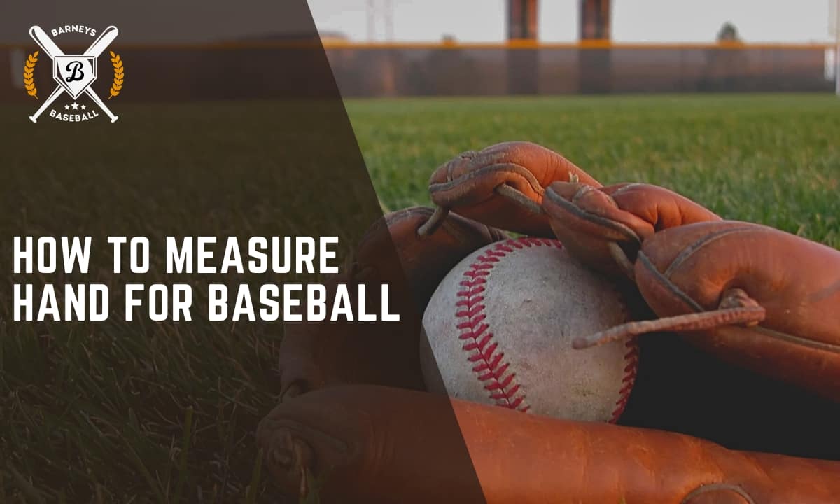 How to Measure Hand for Baseball Glove 6 Easy Steps
